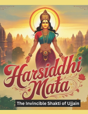Harsiddhi Mata: The Invincible Shakti of Ujjain B0F24Z87GG Book Cover