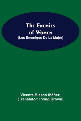 The Enemies Of Women (Los Enemigos De La Mujer) 9354756018 Book Cover