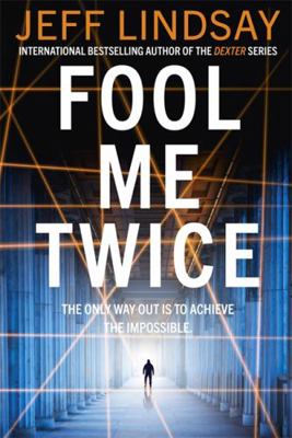 Fool Me Twice by Jeff Lindsay 1409186660 Book Cover