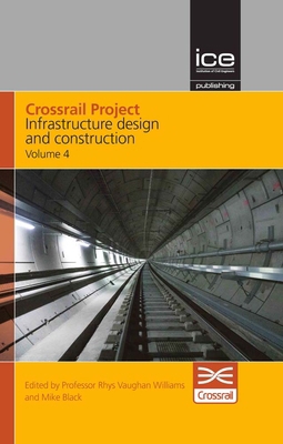 Crossrail Project: Infrastructure Design and Co... 0727763598 Book Cover