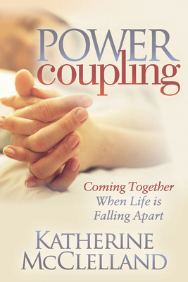 Power Coupling: Coming Together When Life Is Fa... 1642794856 Book Cover