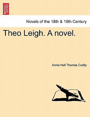 Theo Leigh. a Novel. 1241394474 Book Cover