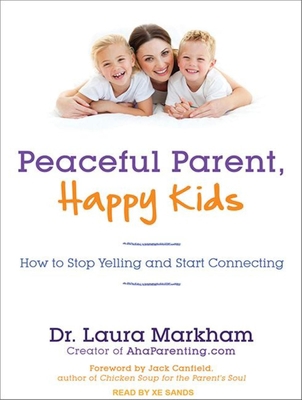 Peaceful Parent, Happy Kids: How to Stop Yellin... 1452642192 Book Cover