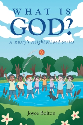 What is God?: A Rusty's Neighborhood Series            Book Cover