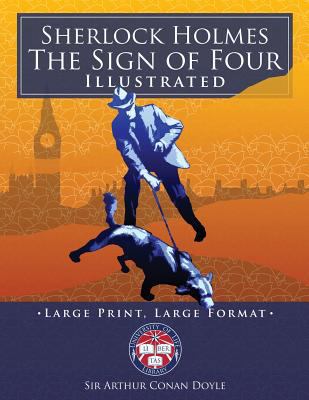 Sherlock Holmes: The Sign of Four - Illustrated... [Large Print] 198511061X Book Cover