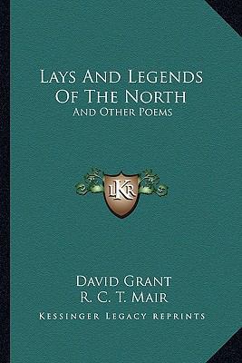 Lays And Legends Of The North: And Other Poems 1163278637 Book Cover