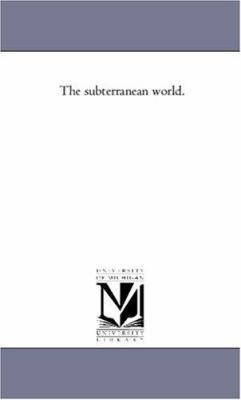 The Subterranean World. 1425562450 Book Cover