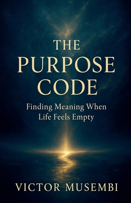 The Purpose Code: Finding Meaning When Life Fee... B0FLB225FL Book Cover