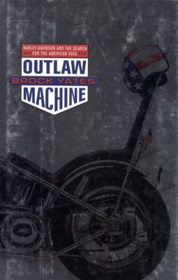 Outlaw Machine: Harley Davidson and the Search ... 0316967181 Book Cover