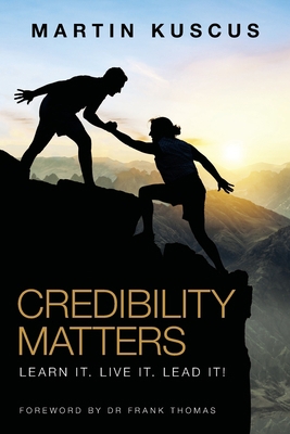 Credibility Matters: Learn It. Live It. Lead It! 1664240926 Book Cover
