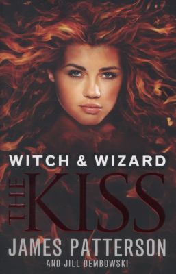 Witch & Wizard: The Kiss: (Witch & Wizard 4) 0099544164 Book Cover