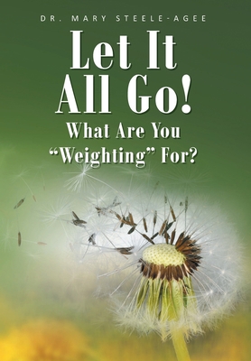 Let It All Go!: What Are You "Weighting" For? 1098079752 Book Cover