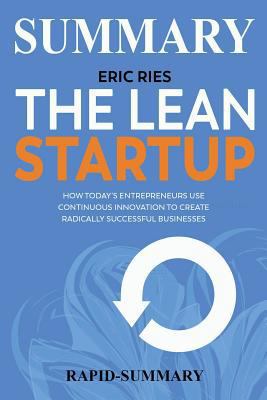 Summary | The Lean Startup: By Eric Ries - How Today's Entrepreneurs Use Continuous Innovation to Create Radically Successful Businesses (The Lean Startup: ... Audiobook, Hardcover Book 1) 1721514066 Book Cover