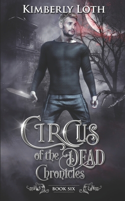 Circus of the Dead Chronicles: Book 6            Book Cover