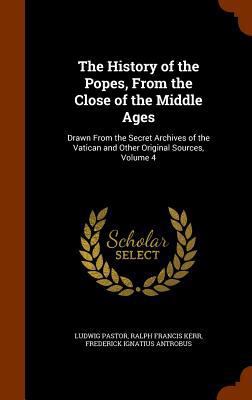 The History of the Popes, From the Close of the... 1346080194 Book Cover