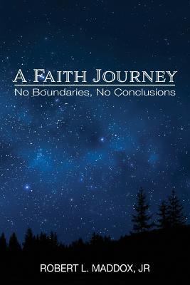 A Faith Journey: No Boundaries, No Conclusions 1635280451 Book Cover