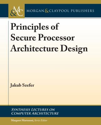 Principles of Secure Processor Architecture Design 1681734044 Book Cover