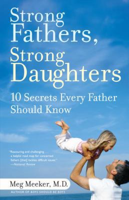 Strong Fathers, Strong Daughters: 10 Secrets Ev... 0345499395 Book Cover