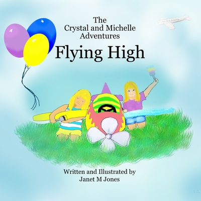 Flying High: The Crystal and Michelle Adventures 1688411720 Book Cover