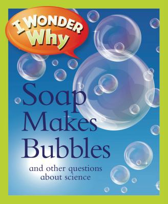 I Wonder Why Soap Makes Bubbles: And Other Ques... 0753469669 Book Cover