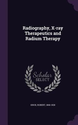 Radiography, X-Ray Therapeutics and Radium Therapy 1354395182 Book Cover