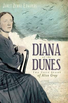 Diana of the Dunes: The True Story of Alice Gray 1596299770 Book Cover