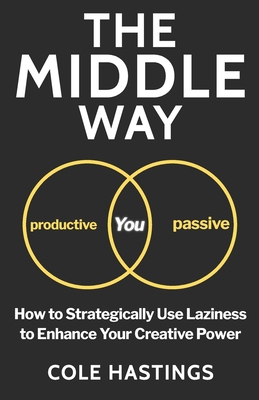 The Middle Way: How to Strategically Use Lazine... B08KTK8YLY Book Cover