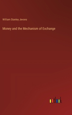 Money and the Mechanism of Exchange 3385377099 Book Cover