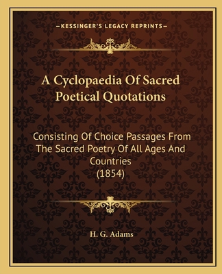 A Cyclopaedia Of Sacred Poetical Quotations: Co... 116452268X Book Cover