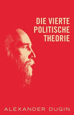 Die Vierte Politische Theorie [German] 1917646399 Book Cover