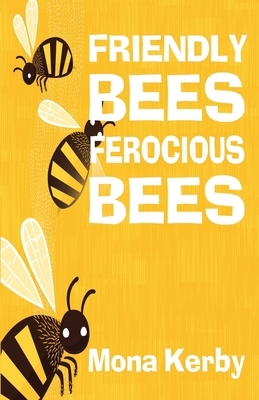 Friendly Bees, Ferocious Bees 1734664355 Book Cover