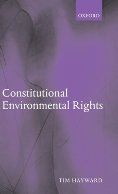 Constitutional Environmental Rights 0199278679 Book Cover