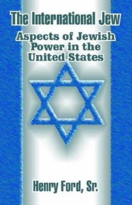 The International Jew: Aspects of Jewish Power ... 1410204995 Book Cover