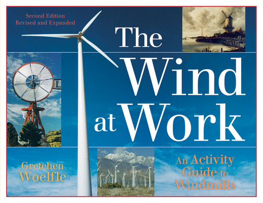 The Wind at Work: An Activity Guide to Windmills 1613741006 Book Cover