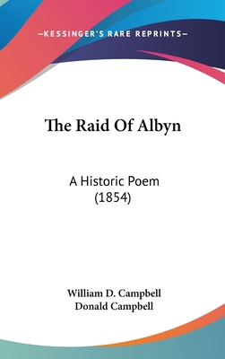 The Raid Of Albyn: A Historic Poem (1854) 1437429254 Book Cover