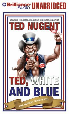 Ted, White, and Blue: The Nugent Manifesto 1423374800 Book Cover