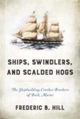 Ships, Swindlers, and Scalded Hogs: The Rise an... 1608934500 Book Cover