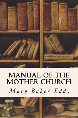 Manual of the Mother Church 1533619816 Book Cover