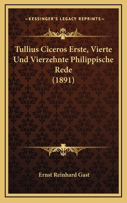 Tullius Ciceros Erste, Vierte Und Vierzehnte Ph... [German] 1168747430 Book Cover