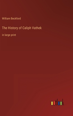 The History of Caliph Vathek: in large print 3368317172 Book Cover