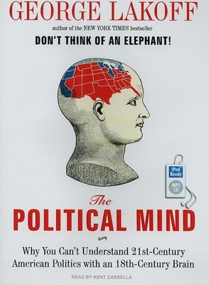 The Political Mind: Why You Can't Understand 21... 1400158095 Book Cover