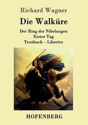 Die Walküre: Der Ring der Nibelungen Erster Tag... [German] 3861991667 Book Cover