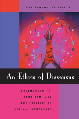 An Ethics of Dissensus: Postmodernity, Feminism... 0804741034 Book Cover