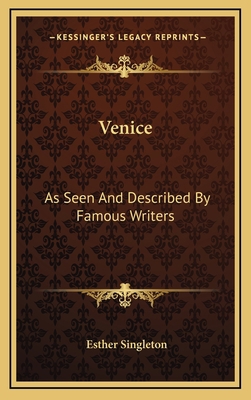 Venice: As Seen And Described By Famous Writers 1163470295 Book Cover