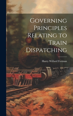 Governing Principles Relating to Train Dispatching 1019532106 Book Cover