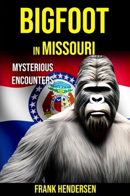 Bigfoot in Missouri: Mysterious Encounters B0CK45SG5R Book Cover