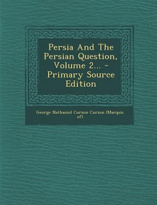 Persia and the Persian Question, Volume 2... - ... 129548448X Book Cover