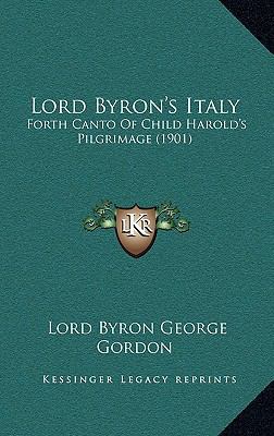 Lord Byron's Italy: Forth Canto Of Child Harold... 1164235796 Book Cover