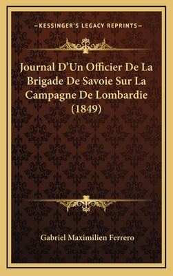 Journal D'Un Officier De La Brigade De Savoie S... [French] 1167789733 Book Cover