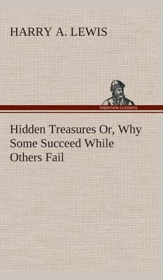 Hidden Treasures Or, Why Some Succeed While Oth... 3849524116 Book Cover